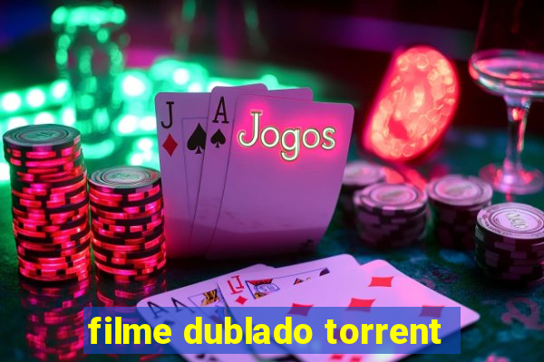 filme dublado torrent